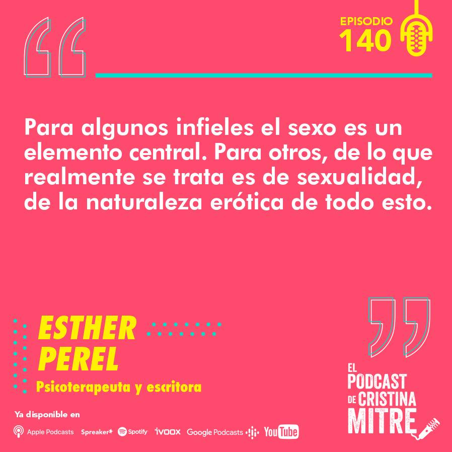 Esther Perel infidelidad El podcast de Cristina Mitre