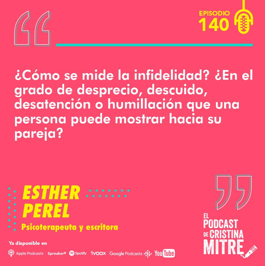 Esther Perel infidelidad El podcast de Cristina Mitre