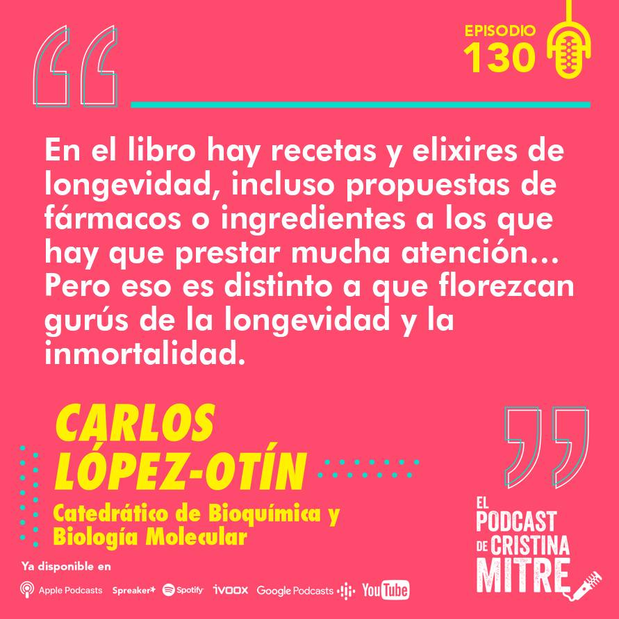 Carlos López-Otín envejecimiento El podcast de Cristina Mitre